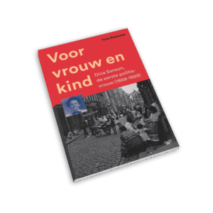 Voor vrouw en kind - Dina Sanson, de eerste politievrouw (1868-1929)